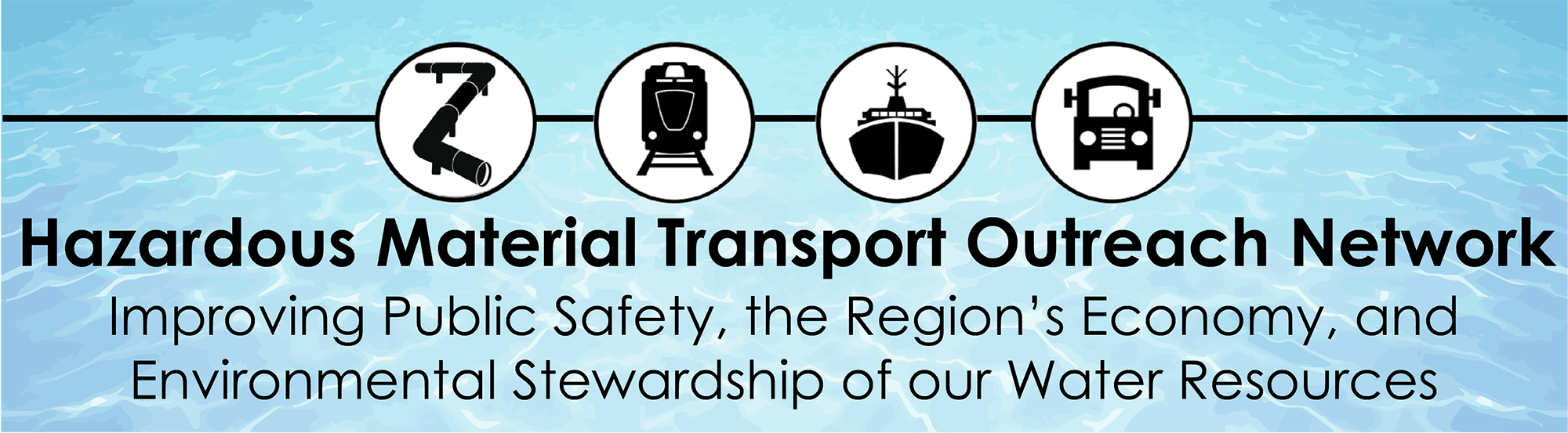 hazardous materials transport outreach network. Improving public safety, the region's economy, and environmental stewardship of our water resources. 