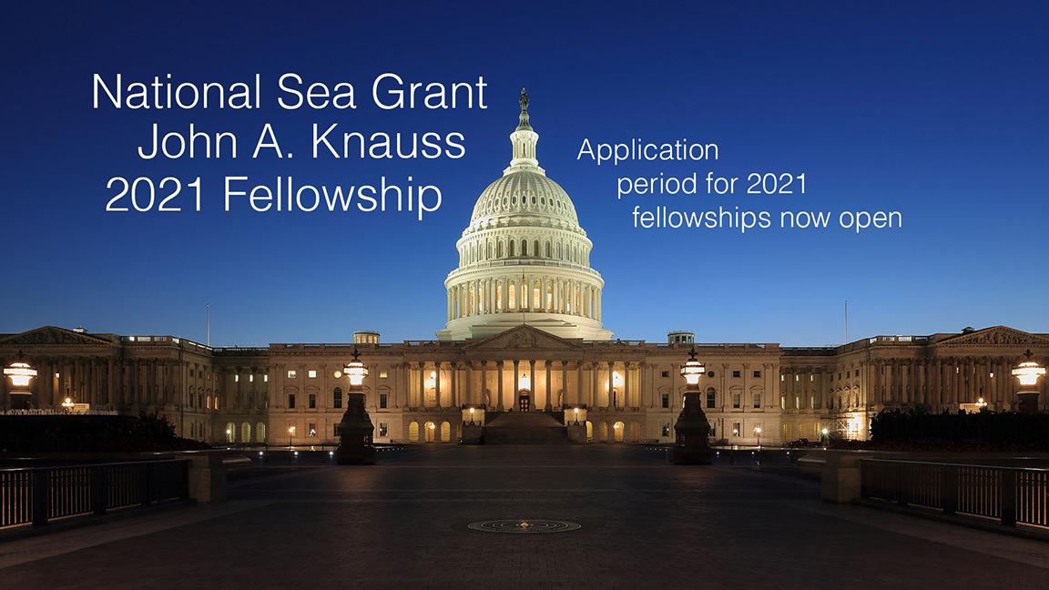 Capitol building at dusk with text National Sea Grant John A Knauss 2021 Fellowship, Application period for 2021 fellowships now open